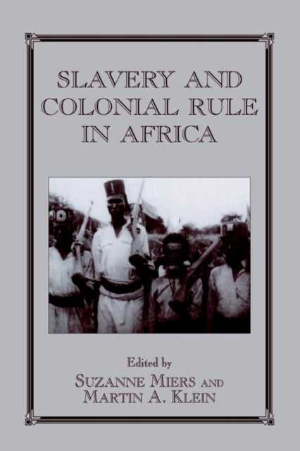 Book cover of: Slavery and Colonial Rule in Africa. By: Suzanne Miers