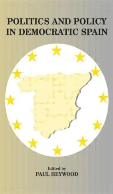 Book cover of: Politics and Policy in Democratic Spain. By: Paul Heywood