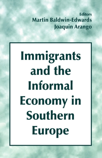 Book cover of: Immigrants and the Informal Economy in Southern Europe. By: Baldwin-Edwards