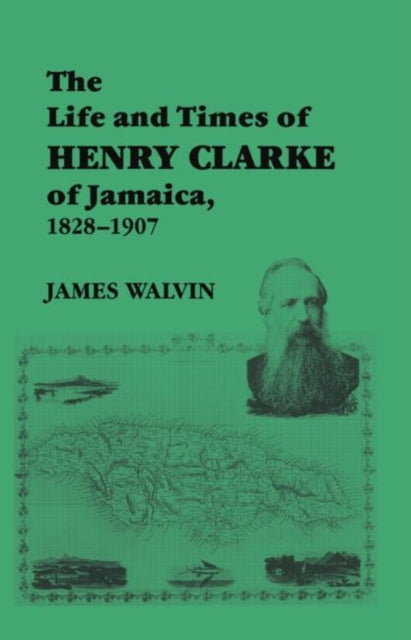 Book cover of: Life and Times of Henry Clarke of Jamaica, 1828-1907
