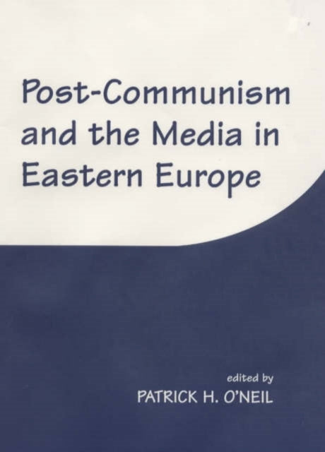 Book cover of: Post-Communism and the Media in Eastern Europe