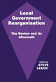 Book cover of: Local Government Reorganisation. By: Steve Leach