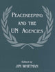 Book cover of: Peacekeeping and the UN Agencies. By: Jim Whitman