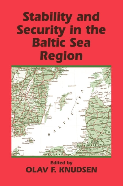 Book cover of: Stability and Security in the Baltic Sea Region. By: Olav Knudsen