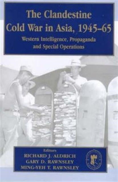 Book cover of: Clandestine Cold War in Asia, 1945-65. By: R. Aldrich