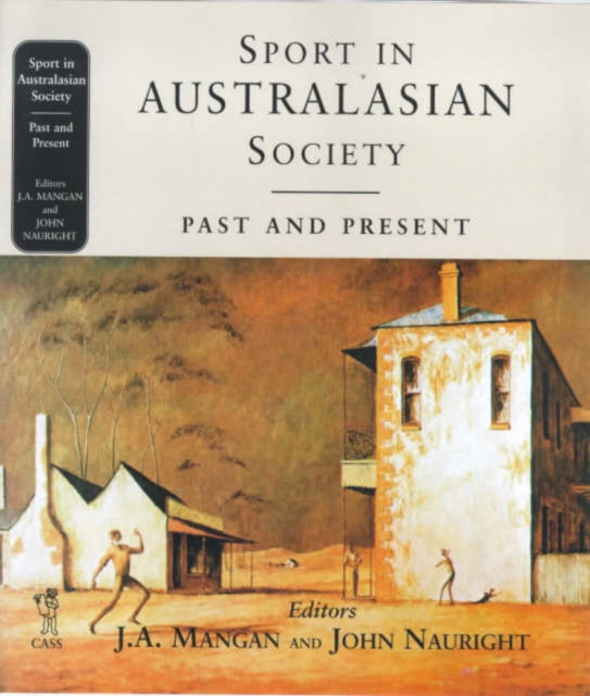 Book cover of: Sport in Australasian Society. By: J. A. Mangan