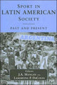Book cover of: Sport in Latin American Society. By: J. A. Mangan