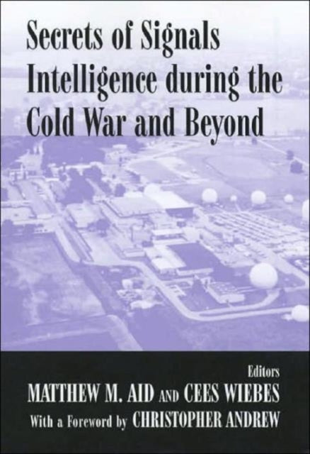 Book cover of: Secrets of Signals Intelligence During the Cold War. By: Matthew M. Aid