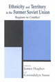 Book cover of: Ethnicity and Territory in the Former Soviet Union. By: James Hughes