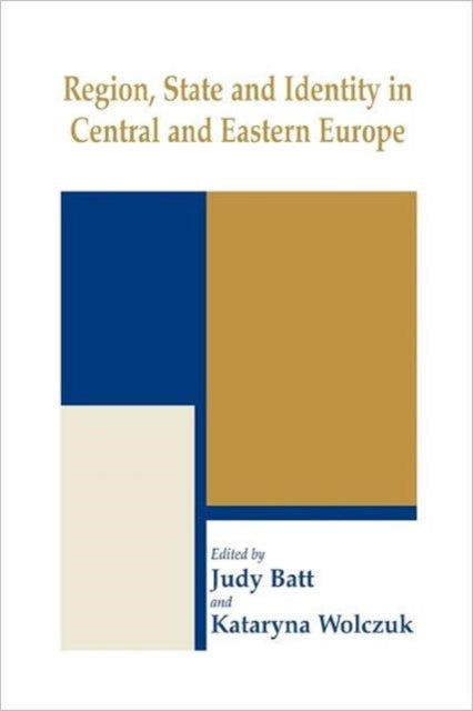 Book cover of: Region, State and Identity in Central and Eastern Europe. By: Judy Batt