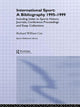 Book cover of: International Sport: A Bibliography, 1995-1999. By: Richard Cox