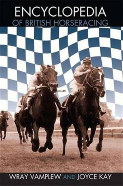 Book cover of: Encyclopedia of British Horse Racing. By: Wray Vamplew