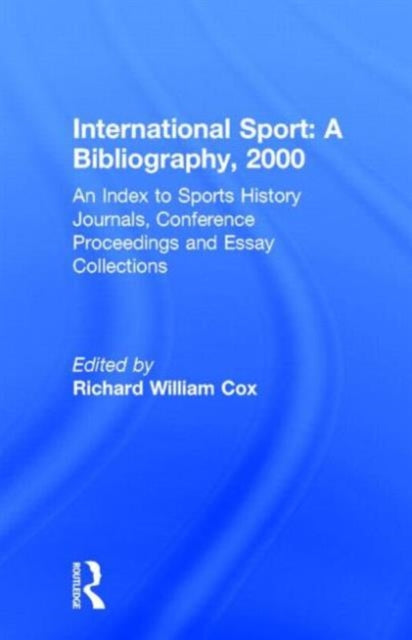 Book cover of: International Sport: A Bibliography, 2000. By: Richard Cox