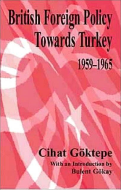 Book cover of: British Foreign Policy Towards Turkey, 1959-1965