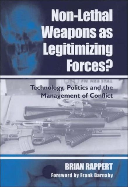 Book cover of: Non-lethal Weapons as Legitimising Forces?. By: Brian Rappert