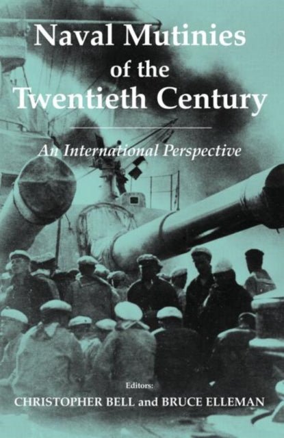 Book cover of: Naval Mutinies of the Twentieth Century. By: C. Bell