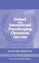 Book cover of: Ireland and International Peacekeeping Operations 1960-2000. By: Katsum Ishizuka