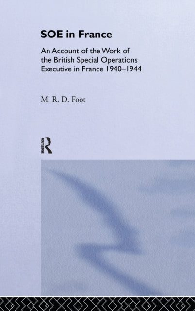 Book cover of: SOE in France. By: M.R.D. Foot