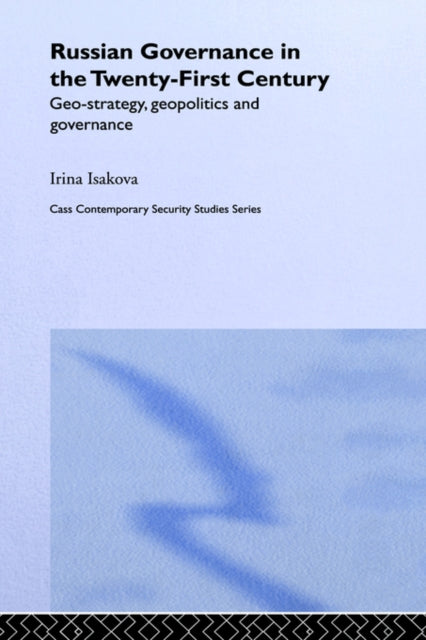 Book cover of: Russian Governance in the 21st Century. By: Irina Isakova