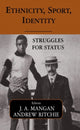 Book cover of: Ethnicity, Sport, Identity. By: J. A. Mangan