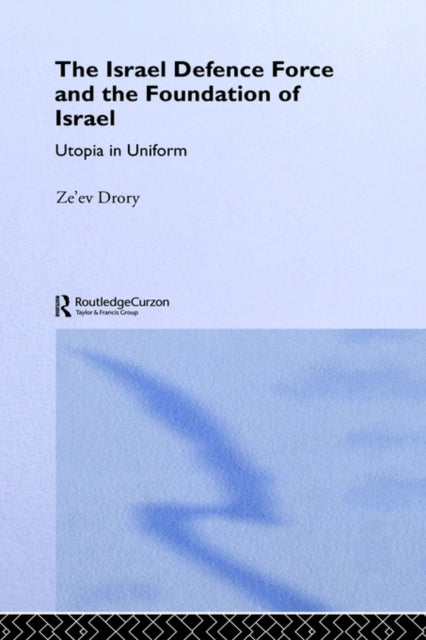 Book cover of: Israeli Defence Forces and the Foundation of Israel. By: Ze'ev Drory