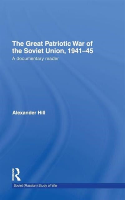 Book cover of: Great Patriotic War of the Soviet Union, 1941-45. By: Hill, Alexander, Alexander Hill
