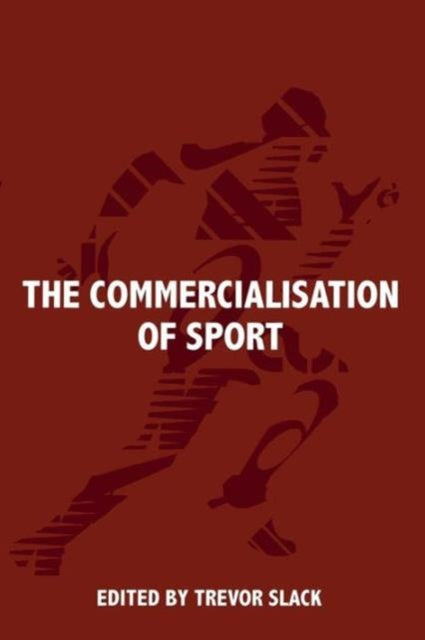 Book cover of: Commercialisation of Sport. By: Trevor Slack