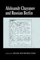 Book cover of: Aleksandr Chayanov and Russian Berlin. By: Fr Bourgholtzer