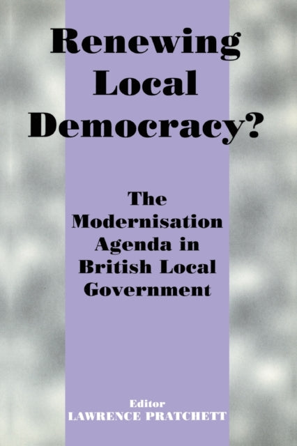 Book cover of: Renewing Local Democracy?. By: L. Pratchett