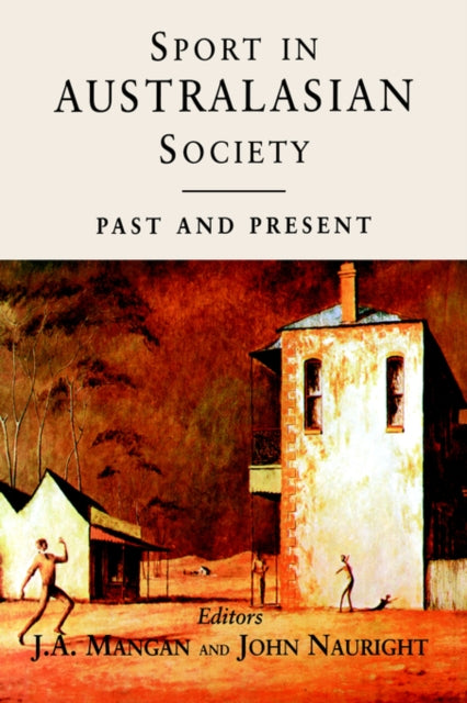 Book cover of: Sport in Australasian Society. By: J. A. Mangan
