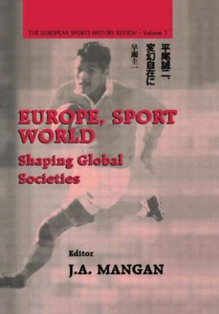 Book cover of: Europe, Sport, World. By: J. A. Mangan
