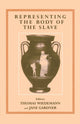 Book cover of: Representing the Body of the Slave. By: T. Wiedemann