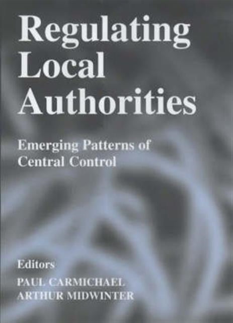 Book cover of: Regulating Local Authorities. By: P. Carmichael