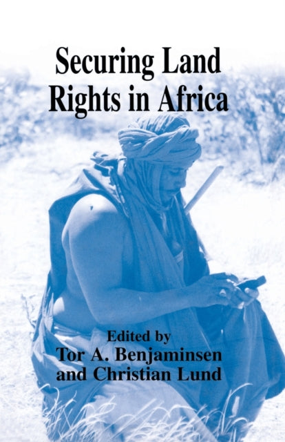 Book cover of: Securing Land Rights in Africa. By: Tor Benjaminsen