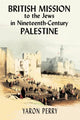 Book cover of: British Mission to the Jews in Nineteenth-century Palestine. By: Yaron Perry