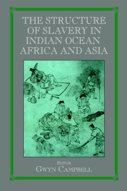 Book cover of: Structure of Slavery in Indian Ocean Africa and Asia. By: Gwyn Campbell