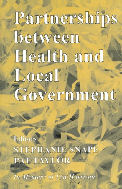 Book cover of: Partnerships Between Health and Local Government. By: Stephanie Snape