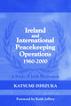 Book cover of: Ireland and International Peacekeeping Operations 1960-2000. By: Katsum Ishizuka