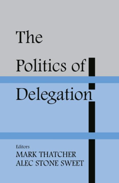 Book cover of: Politics of Delegation. By: Mark Thatcher