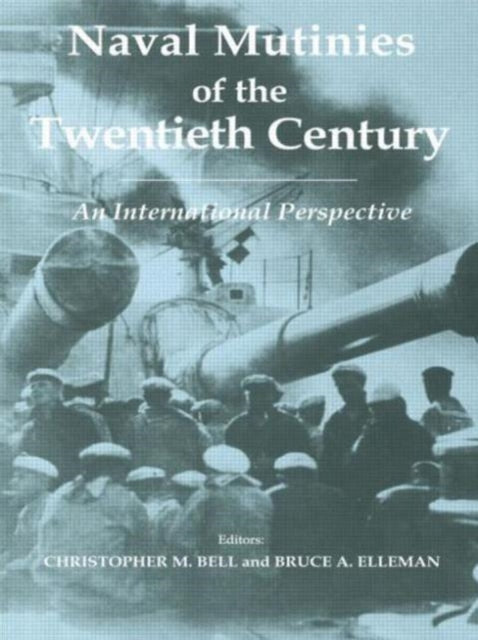 Book cover of: Naval Mutinies of the Twentieth Century. By: C. Bell