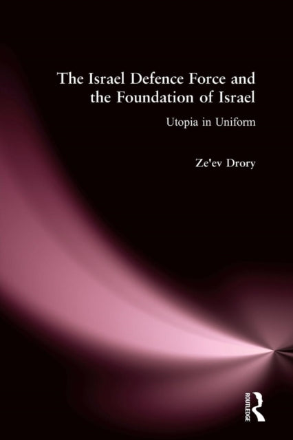Book cover of: Israeli Defence Forces and the Foundation of Israel. By: Ze'ev Drory