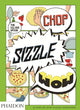 Chop, Sizzle, Wow