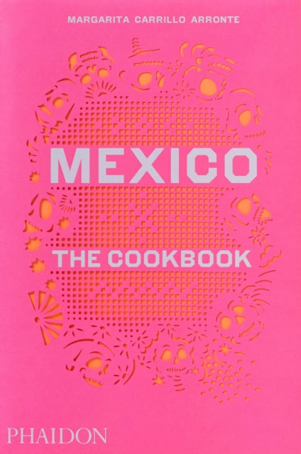 Mexico, The Cookbook 9780714867526 Margarita Carrillo Arronte