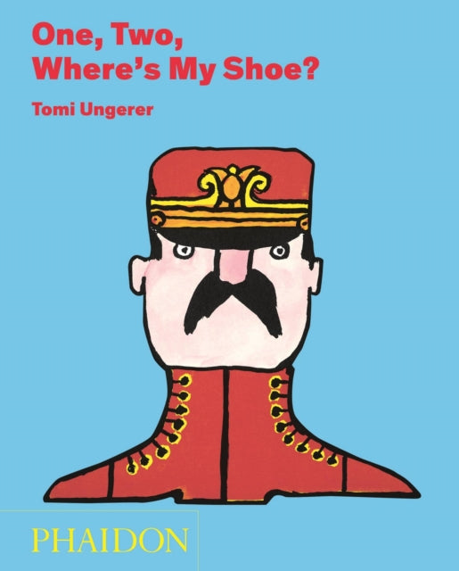 Book cover of: One, Two, Where's My Shoe?. By: Tomi Ungerer