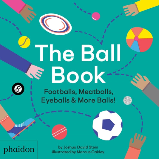 Ball Book, Footballs, Meatballs, Eyeballs & More Balls! 9780714878676 Joshua David Stein