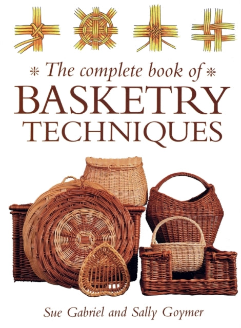 Complete Book of Basketry Techniques 9780715309346 Sue Gabriel