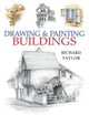 Book cover of: Drawing and Painting Buildings. By: Richard Taylor