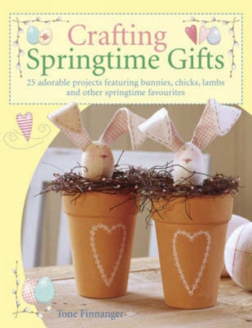 Book cover of: Crafting Springtime Gifts. By: Tone Finnanger