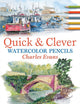 Book cover of: Quick & Clever Watercolours. By: Charles Evans