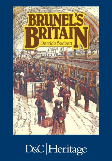 Book cover of: Brunel'S Britain. By: Derrick Beckett